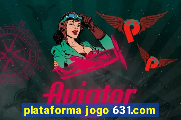 plataforma jogo 631.com